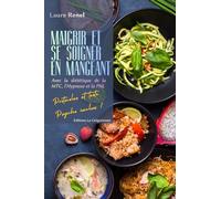 Maigrir et Se Soigner en Mangeant: Avec la diététique de la MTC, l'Hypnose et la PNL