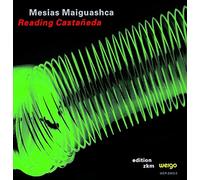 Maiguashca, Mesias - Reading Castaneda