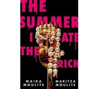 Maika Moulite Maritza Moulite The Summer I Ate the Rich (Copertina rigida)