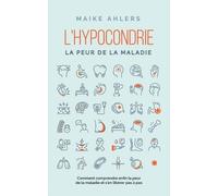 Maike Ahlers L'hypocondrie, la peur de la maladie (Tascabile)