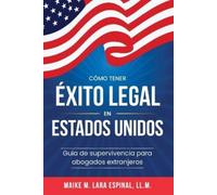 Maike M Lara Espinal Cómo tener éxito legal en Estados Unidos (Tascabile)