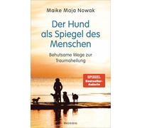 Maike Maja Nowa Der Hund als Spiegel des Menschen: Behutsame (Copertina rigida)
