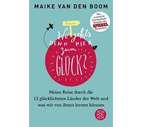 Maike van den B Wo geht’s denn hier zum Glück?: Meine Reise durch di (Tascabile)