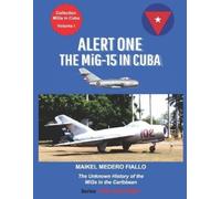 Maikel Medero Fiallo Alert One - The MiG-15 in Cuba (Tascabile)