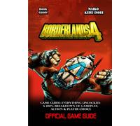 MAIKO KEISU INO BORDERLANDS 4 GAME GUIDE: Everything Unlocked: A 100 (Tascabile)