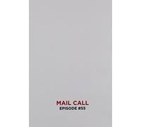 Mail Call: Episode #55