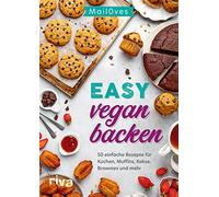 Mail0ves Wiebke Easy vegan backen: 50 einfache Rezepte für Kuchen, M (Tascabile)