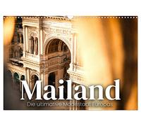 Mailand - Die ultimative Modestadt Europas. (Wandkalender 2026 DIN A3 quer), CALVENDO Monatskalender: Italienische Modemetropole.