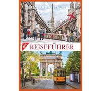 Mailand REISEFÜHRER 2026: Mailands Mischung aus Geschichte und modernem Leben.