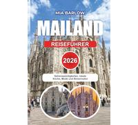 MAILAND REISEFÜHRER 2026: Sehenswürdigkeiten, lokale Küche, Mode und Reiserouten