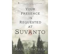 Maile Chapman Your Presence Is Requested at Suvanto (Tascabile)