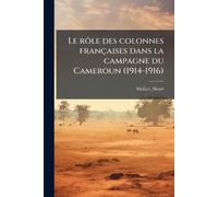 Mailier Henri Le rôle des colonnes françaises dans la campagne du Ca (Tascabile)