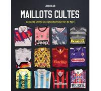 Maillots cultes: Le guide ultime du collectionneur fan de foot