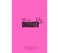 Main Character: A Guided Journal For Confidence, Clarity and Becoming Her For Mother's, Daughter's, Grandma, Aunt, Cousin, Sister, Friends