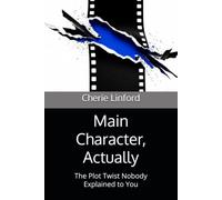 Main Character, Actually: The Plot Twist Nobody Explained to You