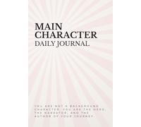 Main Character Daily Journal - 120 Guided Pages to Write Your Story, Build Confidence & Embrace Your Own Narrative