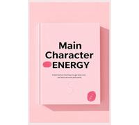 Main Character Energy: A Daily Journal: 120 Lined Pages for All Your Protagonist Moments | Live Your Best Life & Document Your Story