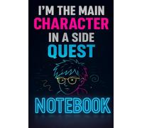Main Character in a Side Quest Notebook: 96-Page Lined Journal for Writing, Notes & Creative Ideas: Neon Gamer-Themed Lined Notebook for Students, ... for Journaling, Planning and Everyday Writing