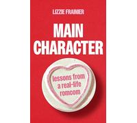 Main Character: Lessons from a Real-life Romcom