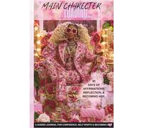 Main Character Loading: A Guided Affirmation Journal for Confidence, Self-Worth & Taking Up Space