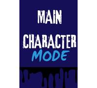 Main Character Mode - A Journal for the Bold and Creative: 160 Pages to Write, Reflect, and Own Your Story in a 6x9 Inch Format