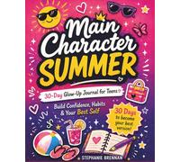 Main Character Summer 30 Day Glow Up Journal For Teens: Build Confidence, Habits and Your Best Self