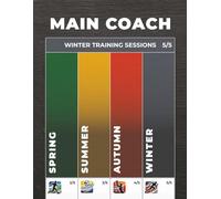 MAIN COACH: Team Sports Journal (5/5) - Winter Edition: Advanced Seasonal Planning & Performance Control System for Team Sports Coaches: Quarterly ... Management System for Team Sports Coaches