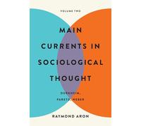 Main Currents in Sociological Thought: Durkheim, Pareto, Weber (2)