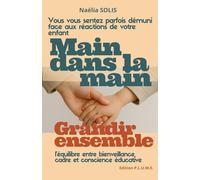 Main dans la main, Grandir ensemble: L'équilibre entre bienveillance, cadre et conscience éducative