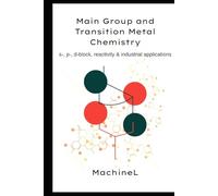 Main Group and Transition Metal Chemistry: s-, p-, d-block elements, reactivity & industrial applications