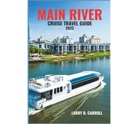 MAIN RIVER CRUISE TRAVEL GUIDE 2025: Discover Charming Villages, Historic Cities, and Vine-Covered Valleys Along Germany’s Cultural Heartland