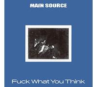 Main Source - Fuck What You Think