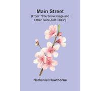 Main Street; (From: "The Snow Image and Other Twice-Told Tales")