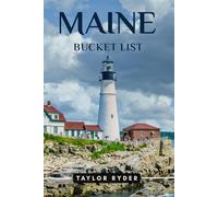MAINE BUCKET LIST: 100 Fun Things to Do and See - Top Attractions, Outdoor Adventures, Festivals, Food, History, and More for an Unforgettable Vacation