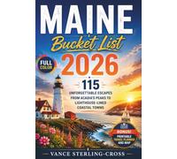 Maine Bucket List 2026: 115 Unforgettable Escapes From Acadia's Peaks to Lighthouse-Lined Coastal Towns