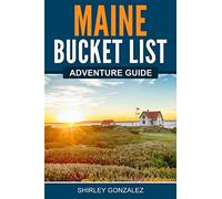 Maine Bucket List Adventure Guide: Explore 100 Offbeat Destinations You Must Visit!
