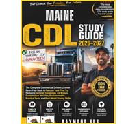 MAINE CDL STUDY GUIDE: The Complete Commercial Driver Licence Exam To Pass On Your First Try Featuring General Knowledge, Airbrakes, Combination ... Practice Tests, and Real World Driving Skills