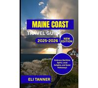 Maine Coast Travel Guide 2025-2026: Embrace Maritime Spirit, Local Delights, and Quiet Hideaways
