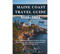 Maine Coast Travel Guide 2025-2026: The Complete Companion to Acadia & the Atlantic - Bar Harbor, Cadillac Mountain, Lighthouses, Lobster Shacks, Island Ferries, Whale Watching, Maps & Photos