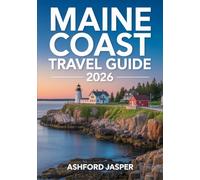 Maine Coast Travel Guide 2026: Discover the Best Lighthouses, Lobster Shacks, Scenic Coastal Drives & Charming Seaside Towns from Portland to Acadia National Park