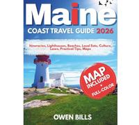 MAINE COAST TRAVEL GUIDE 2026 (FULL COLOR): Itineraries, Lighthouses, Beaches, Local Eats, Culture, Laws, Practical Tips, Maps
