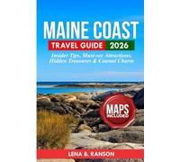 Maine Coast Travel Guide 2026: Insider Tips, Must See Attractions, Hidden Treasures and Coastal Charm