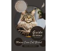 Maine Coon Cat Breed: Better Pet Care Starts with Better Understanding