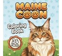 Maine Coon Cats Coloring Book & Facts: For Kids Ages 4-12, Big Simple Designs, Bold Outlines, One-Sided Large Print, 34 Real Breed Insights, Scenes - Home, Cat Towers, Garden, Playtime
