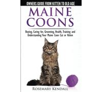 Maine Coon Cats - The Owners Guide from Kitten to Old Age - Buying, Caring...
