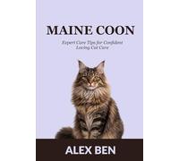 Maine Coon: Expert Care Tips for Confident Loving Cat Care