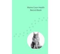 Maine Coon Health Record Book: Cat Medical Journal for Boy Cats - 101 Pages for Veterinary Visits, Vaccinations and Medication Tracking