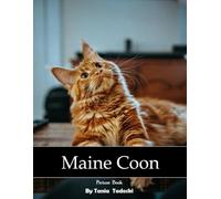 Maine Coon: Maine Coon: Large Cat, Fluffy Tail, Tufted Ears, Gentle, Majestic and More
