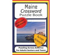 Maine Crossword Puzzle Book: Crossword Puzzles with Easy to Read Print about Maine, Revolutionary War History, Cities, Towns, and More|6x9 inches, 126 ... Scenic Maine, History, Trivia and Fun Facts
