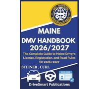 MAINE DMV HANDBOOK 2026/2027: The Complete Guide to Maine Driver’s License, Registration, and Road Rules for 2026/2027